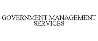 GOVERNMENT MANAGEMENT SERVICES