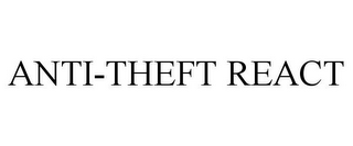 ANTI-THEFT REACT