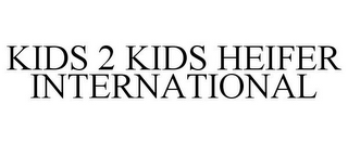 KIDS 2 KIDS HEIFER INTERNATIONAL