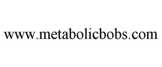 WWW.METABOLICBOBS.COM