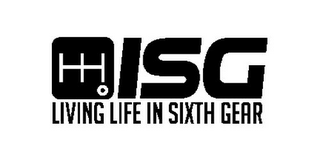 ISG LIVING LIFE IN SIXTH GEAR