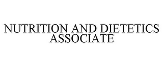 NUTRITION AND DIETETICS ASSOCIATE