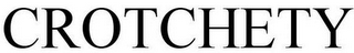CROTCHETY