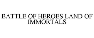 BATTLE OF HEROES LAND OF IMMORTALS