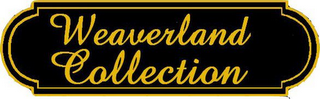 WEAVERLAND COLLECTION