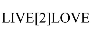 LIVE[2]LOVE