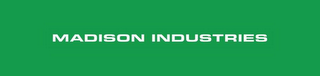 MADISON INDUSTRIES