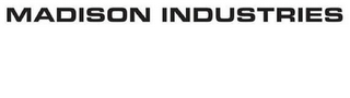 MADISON INDUSTRIES