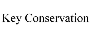 KEY CONSERVATION