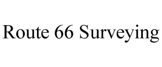 ROUTE 66 SURVEYING