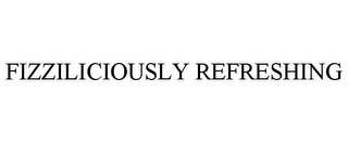 FIZZILICIOUSLY REFRESHING