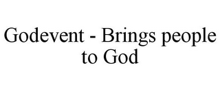 GODEVENT - BRINGS PEOPLE TO GOD