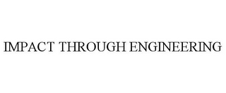 IMPACT THROUGH ENGINEERING