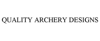 QUALITY ARCHERY DESIGNS