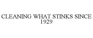 CLEANING WHAT STINKS SINCE 1929