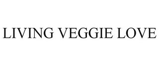 LIVING VEGGIE LOVE