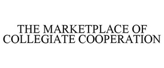 THE MARKETPLACE OF COLLEGIATE COOPERATION