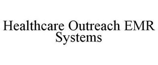 HEALTHCARE OUTREACH EMR SYSTEMS