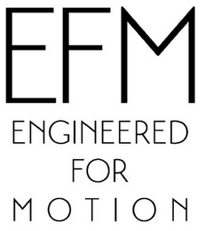 EFM ENGINEERED FOR MOTION