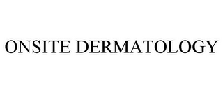 ONSITE DERMATOLOGY