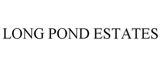 LONG POND ESTATES