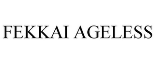 FEKKAI AGELESS