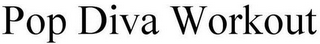 POP DIVA WORKOUT