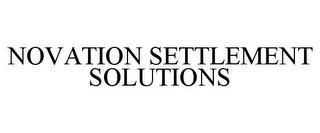 NOVATION SETTLEMENT SOLUTIONS