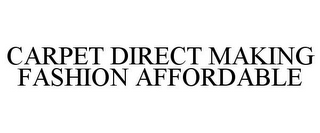 CARPET DIRECT MAKING FASHION AFFORDABLE