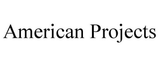 AMERICAN PROJECTS