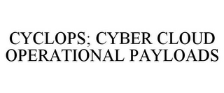 CYCLOPS; CYBER CLOUD OPERATIONAL PAYLOADS