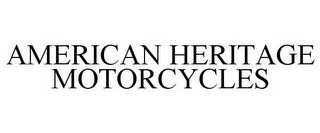 AMERICAN HERITAGE MOTORCYCLES