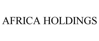 AFRICA HOLDINGS