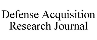 DEFENSE ACQUISITION RESEARCH JOURNAL