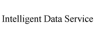 INTELLIGENT DATA SERVICE