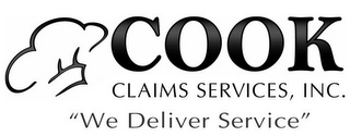 COOK CLAIMS SERVICES, INC. "WE DELIVER SERVICE"