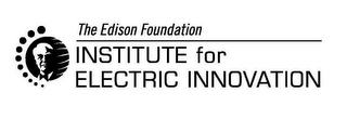 THE EDISON FOUNDATION INSTITUTE FOR ELECTRIC INNOVATION