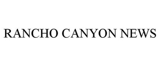 RANCHO CANYON NEWS