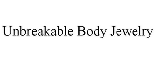 UNBREAKABLE BODY JEWELRY