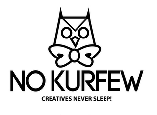 NO KURFEW CREATIVES NEVER SLEEP!