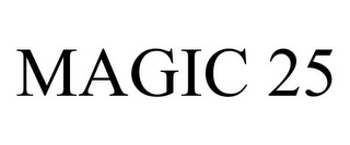 MAGIC 25
