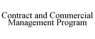 CONTRACT AND COMMERCIAL MANAGEMENT PROGRAM