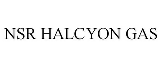 NSR HALCYON GAS