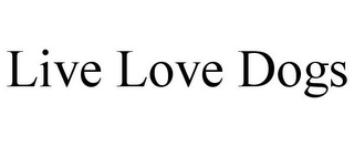 LIVE LOVE DOGS