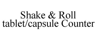 SHAKE & ROLL TABLET/CAPSULE COUNTER