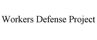 WORKERS DEFENSE PROJECT