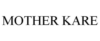 MOTHER KARE