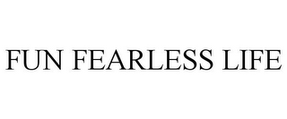 FUN FEARLESS LIFE