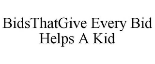 BIDSTHATGIVE EVERY BID HELPS A KID