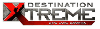 DESTINATION XTREME WITH MARK PETERSON